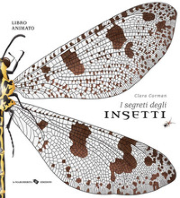 I segreti degli insetti. Ediz. a colori
