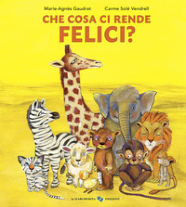 CHE COSA CI RENDE FELICI? EDIZ. A COLORI