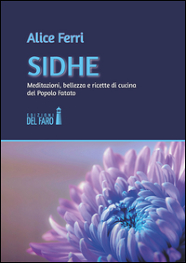 Sidhe. Meditazioni, bellezza e ricette di cucina del popolo fatato