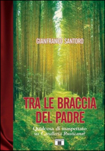 Tra le braccia del padre. Qualcosa di inaspettato su Cavalleria Rusticana?