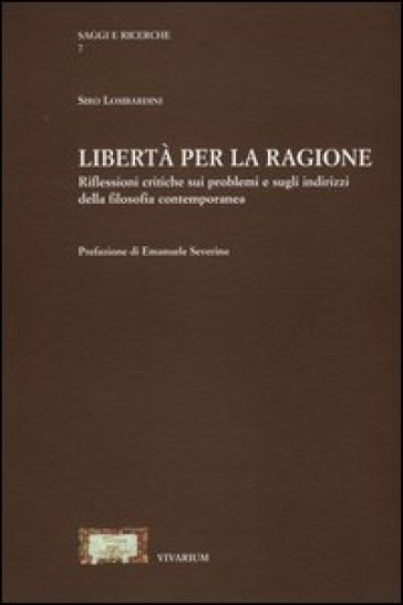 Libertà per la ragione. Riflessioni critiche sui problemi e sugli indirizzi della filosofia contemporanea