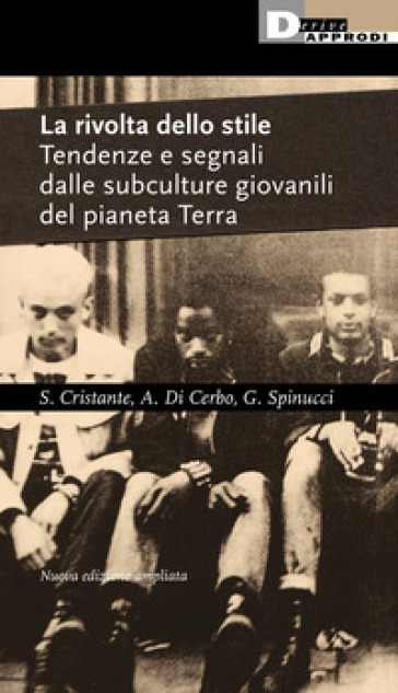La rivolta dello stile. Tendenze e segnali dalle&nbsp;subculture giovanili del pianeta Terra