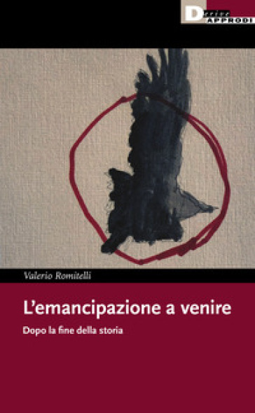 L'emancipazione a venire. Dopo la fine della storia