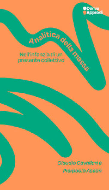 Analitica della massa. Nell'infanzia di un presente collettivo