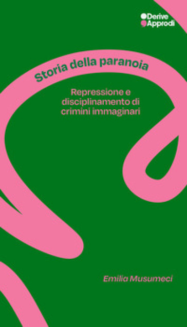 Storia della paranoia. Repressione e disciplinamento di crimini immaginari