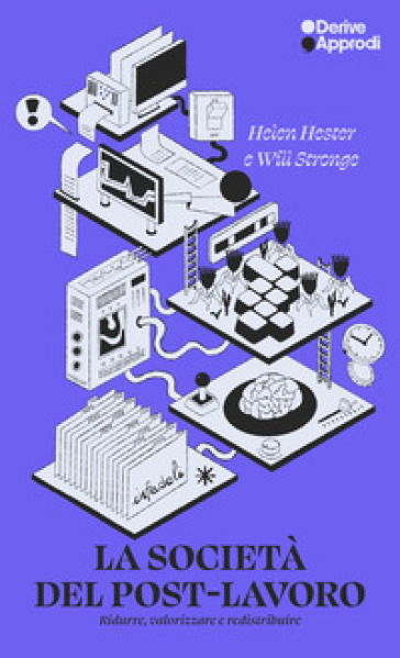 La società del post-lavoro. Ridurre, valorizzare e redistribuire