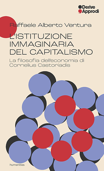 L'istituzione immaginaria del capitalismo. La filosofia dell'economia di Cornelius Castoriadis
