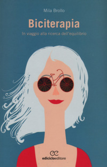 Biciterapia. In viaggio alla ricerca dell'equilibrio