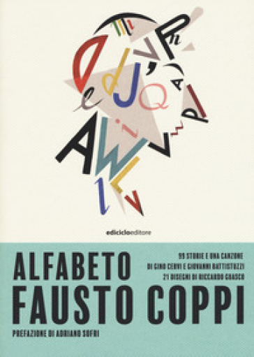 Alfabeto Fausto Coppi. 99 storie e una canzone di Gino Cervi e Giovanni Battistuzzi, 21 disegni di Riccardo Guasco