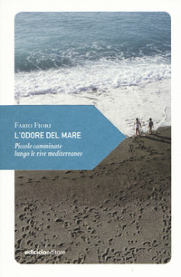 L'odore Del Mare. Piccole Camminate Lungo Le Rive Mediterranee-image