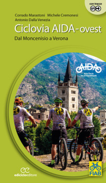 Ciclovia Aida-Ovest. Dal Moncenisio A Verona. Ediz. A Spirale