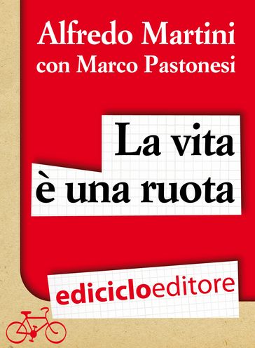 La vita è una ruota. Storia resistente di un grande italiano