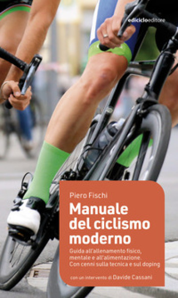 Manuale del ciclismo moderno. Guida all'allenamento fisico, mentale e all'alimentazione