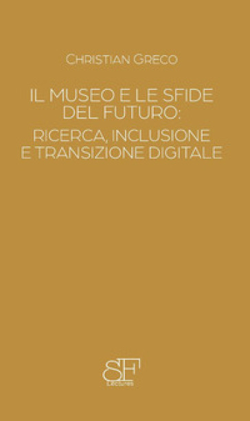 Il museo e le sfide del futuro: ricerca, inclusione e transizione digitale