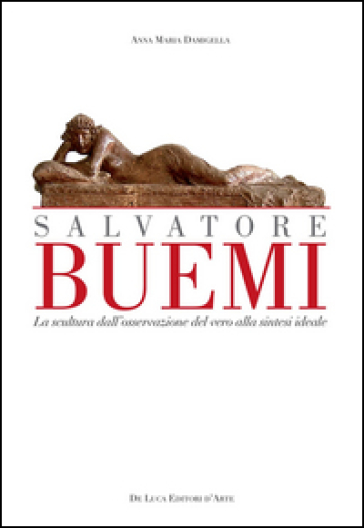Salvatore Buemi (1867-1916). La scultura dall'osservazione del vero alla sintesi ideale