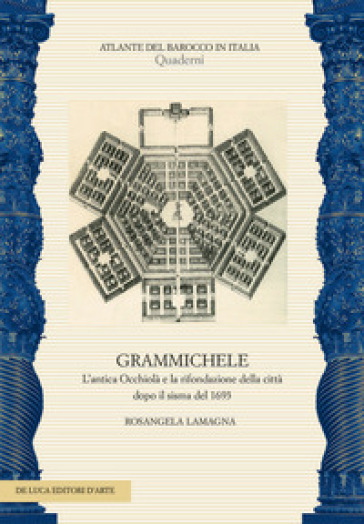 L'antica Occhiolà e la rifondazione della città dopo il sisma del 1693. Ediz. illustrata