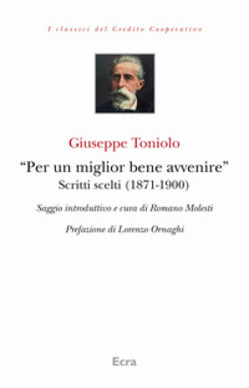 «Per un miglior bene avvenire». Scritti scelti (1871-1900)