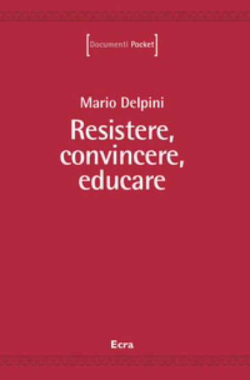 Resistere, convincere, educare