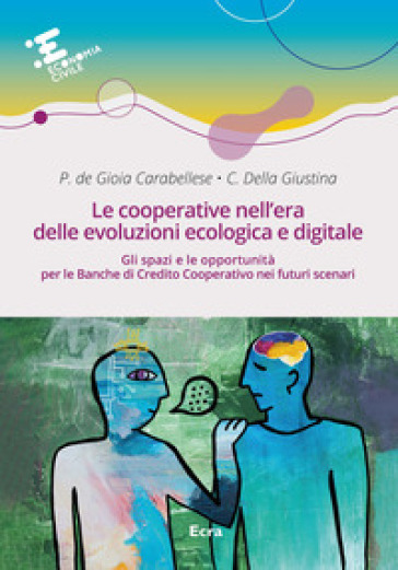 Le cooperative nell'era delle evoluzioni ecologica e digitale. Gli spazi e le opportunità per le Banche di Credito Cooperativo nei futuri scenari