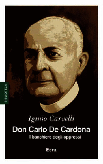 Don Carlo De Cardona. Il banchiere degli oppressi