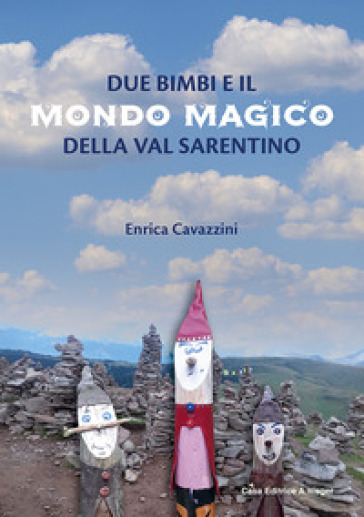 Due bimbi e il mondo magico della Val Sarentino. Ediz. a colori