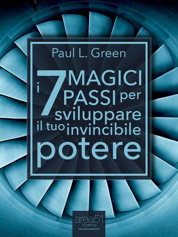 I 7 Magici Passi per sviluppare il tuo invincibile potere