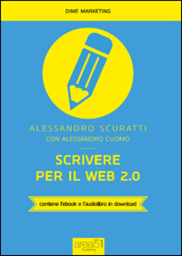 Scrivere per il web 2.0. Come fare content marketing che funziona. Con e-book