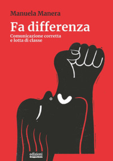Fa differenza. Comunicazione corretta e lotta di classe
