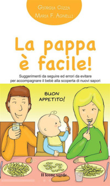 La pappa è facile! Suggerimenti da seguire ed errori da evitare per accompagnare il bebè alla scoperta di nuovi sapori