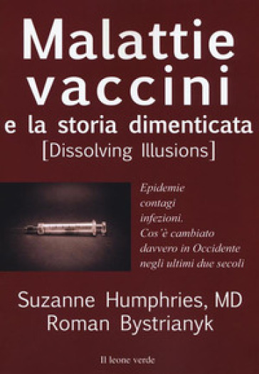 Malattie, vaccini e la storia dimenticata (dissolving illusions). Epidemie, contagi, infezioni. Cos'è cambiato davvero in Occidente negli ultimi due s