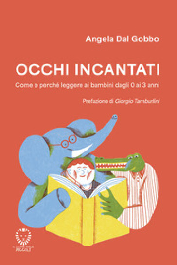 Occhi incantati. Come e perché leggere ai bambini da 0 a 3 anni. Ediz. a colori