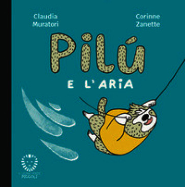 Pilù e l'aria. Ediz. a colori