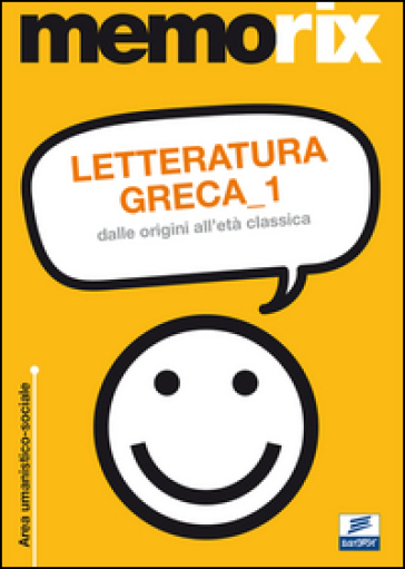 Letteratura greca. Vol. 1: Dalle origini all'età classica