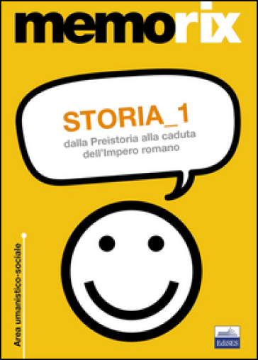Storia. Vol. 1: Dalla preistoria alla caduta dell'impero romano