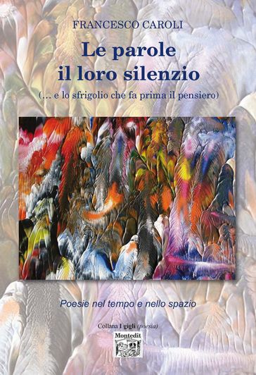 Le parole il loro silenzio ( e lo sfrigolio che fa prima il pensiero)