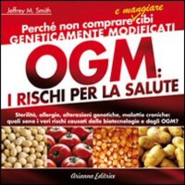 Ogm. I Rischi Per La Salute