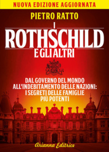I Rothschild e gli altri. Dal governo del mondo all'indebitamento delle nazioni: i segreti delle famiglie più potenti