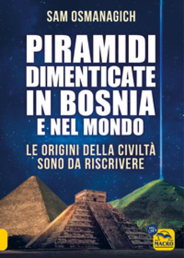 Piramidi dimenticate in Bosnia e nel mondo