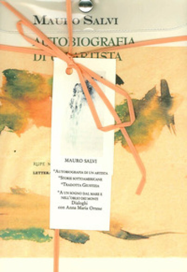 Raccolta. Vol. 2: Autobiografia di un artista. Storie sottoamericane. Tradotta giustizia. Ad un sogno dal mare e nell'oblio dei monti