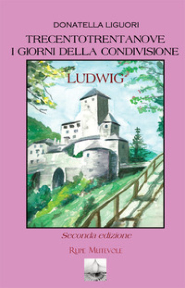 Trecentotrentanove. I giorni della condivisione. Ludwig. Nuova ediz.