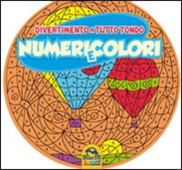 Numeri e colori. Divertimento a tutto tondo