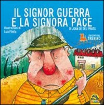 I Racconti Del Trenino. Il Signor Guerra E La Signora Pace