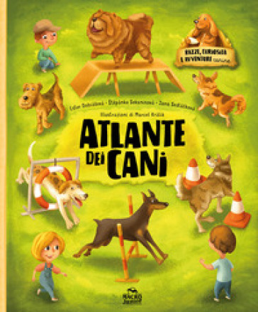 ATLANTE DEI CANI. RAZZE CURIOSIT&Agrave; E AVVE