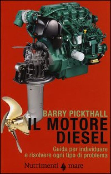 Il motore diesel. Guida per individuare e risolvere ogni tipo di problema. Ediz. illustrata