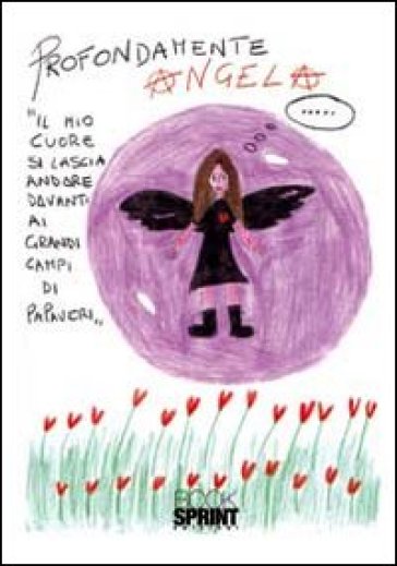 Profondamente Angela. Il mio cuore si lascia andare davanti i grandi campi di papaveri
