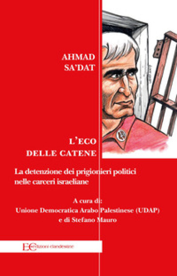 L'eco Delle Catene. La Detenzione Dei Prigionieri Politici Nelle Carceri Israeliane