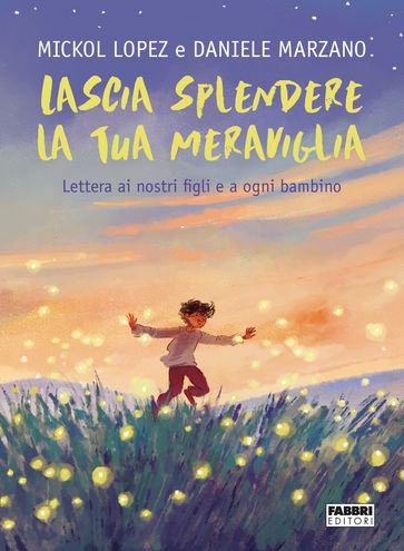 Lascia splendere la tua meraviglia. Lettera ai nostri figli e a ogni bambino