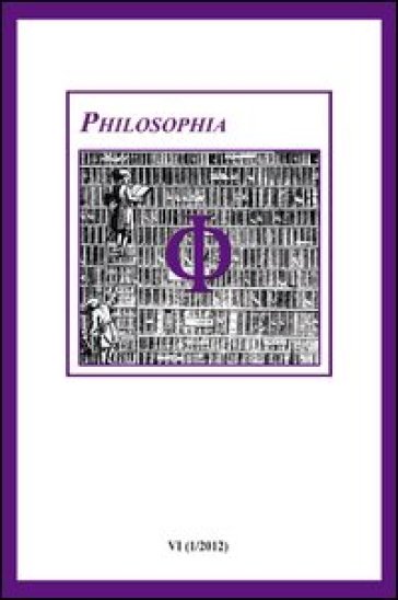 Philosophia. Bollettino Della Società Italiana Di Storia Della Filosofia (2012). Vol. 6