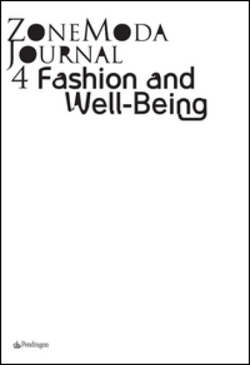 Zonemoda journal. Ediz. italiana e inglese. Vol. 4: Fashion and well-being