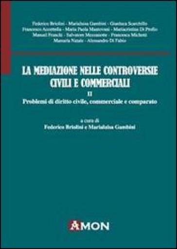 La Mediazione Nelle Controversie Civili E Commerciali. Problemi Di Diritto Civile, Commerciale E Comparato